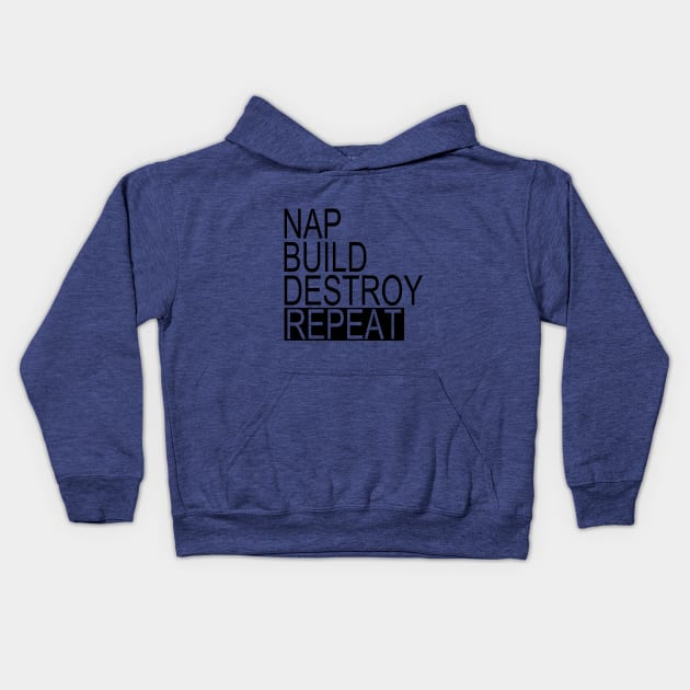 Nap, Build, Destroy, REPEAT Kids Hoodie by HolyCowCreations